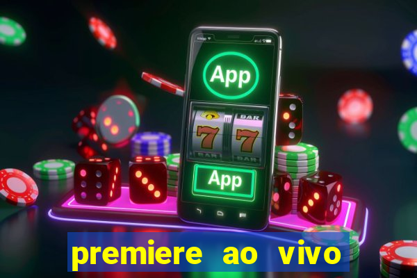 premiere ao vivo gratis fluminense